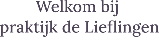 De tekst 'Welkom bij praktijk de Lieflingen'